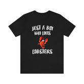 Just A Boy Who Loves Lobsters Shirt, Lobster Lover Shirt, Lobster Shirt, Lobster Lover Gift, Animal Adult Kids T-Shirt Image 1