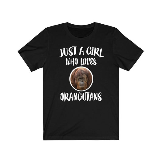 Just a girl who loves orangutans Borneo Sumatra great ape tee