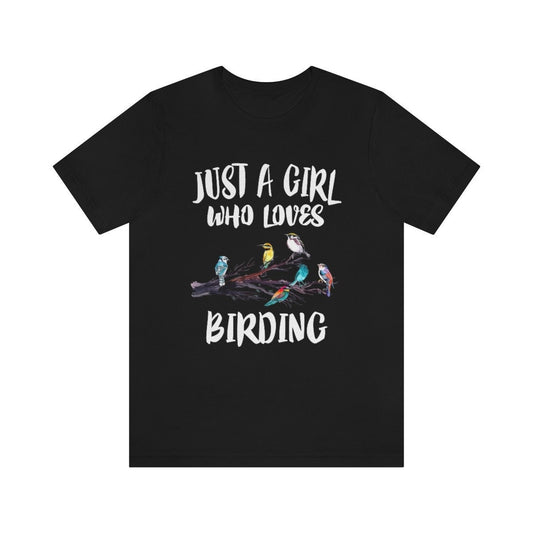 Just A Girl Who Loves Birding Birds Shirt - birding print design