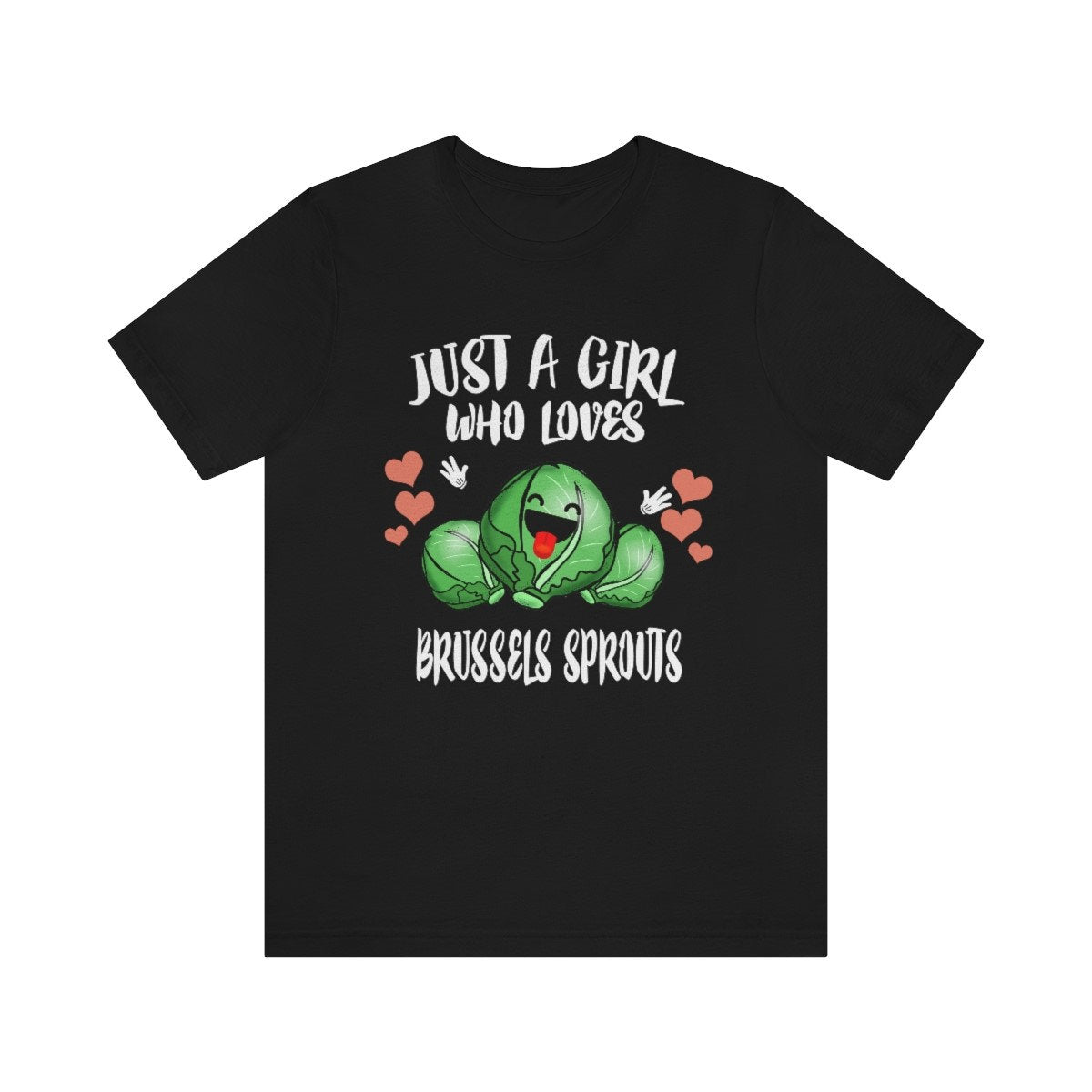 Just A Girl Who Loves Brussels Sprouts Shirt, Brussels Sprout Lover Shirt, Vegetable Lover Gift, Vegan Shirt, Adult Toddler Kids T-Shirt Image 1