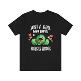 Just A Girl Who Loves Brussels Sprouts Shirt, Brussels Sprout Lover Shirt, Vegetable Lover Gift, Vegan Shirt, Adult Toddler Kids T-Shirt Image 1