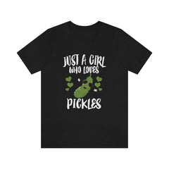 Just a girl who loves pickles vegan vegetable foodie tee