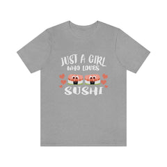 Just a girl who loves sushi Japanese food foodie lover tee