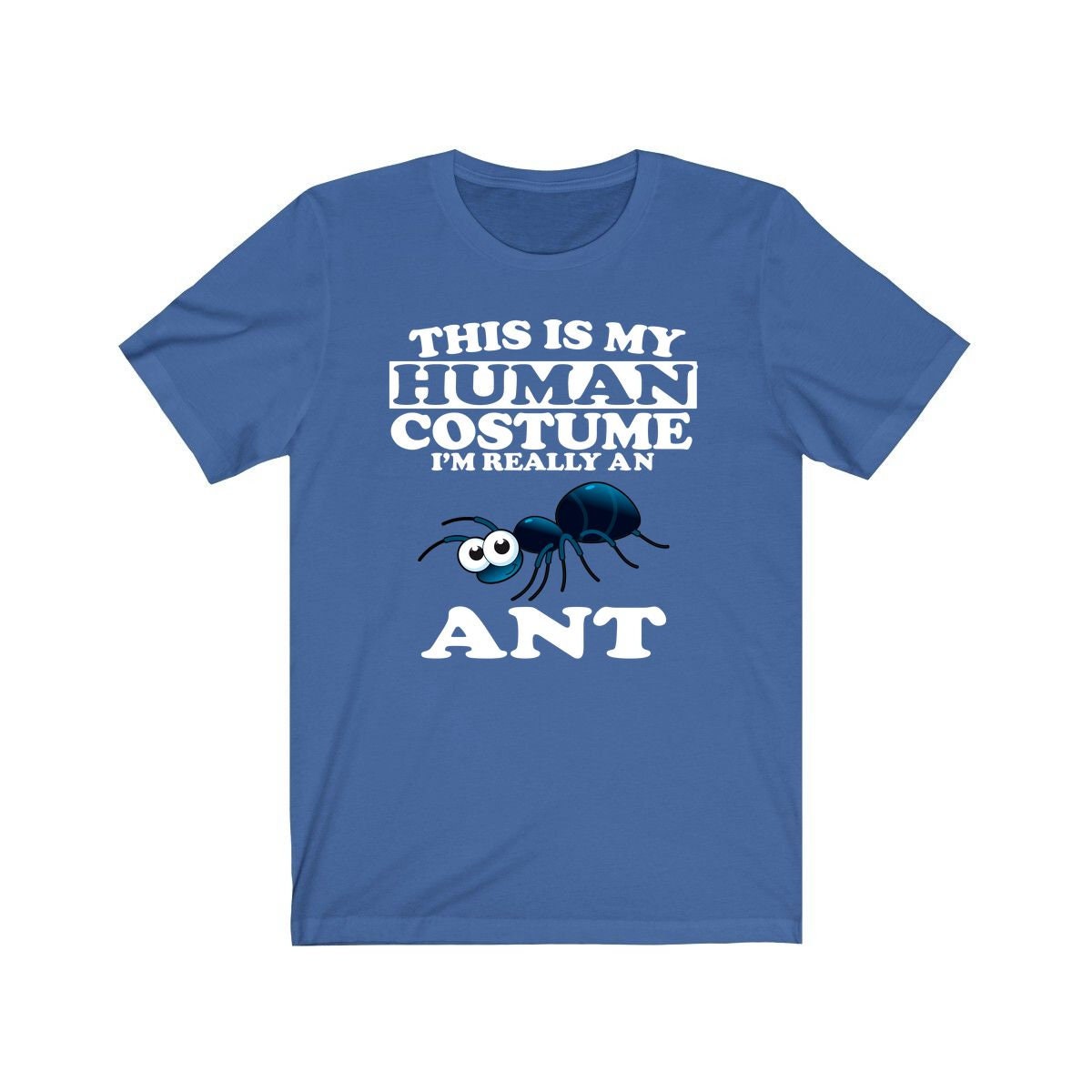 This is my human costume I am really an ant social insect tee