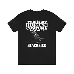 This Is My Human Costume I'm Really A Blackbird Shirt - blackbird print design