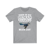 This Is My Human Costume I'm Really A Blue Jays Shirt, Blue Jay Lover Shirt, Birding Shirt, Bird Lover Gift, Animal Gift Image 1