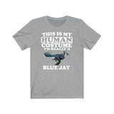 This Is My Human Costume I'm Really A Blue Jays Shirt, Blue Jay Lover Shirt, Birding Shirt, Bird Lover Gift, Animal Gift Image 1