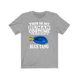 This Is My Human Costume I'm Really A Blue Tang Fish Shirt, Blue Tang Lover Shirt, Fish Shirt, Fish Lover Gift, Animal Gift Image 3