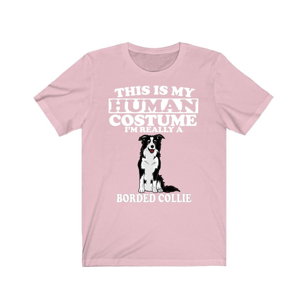 This Is My Human Costume I'm Really A Border Collie Dog Shirt - Border Collie print design