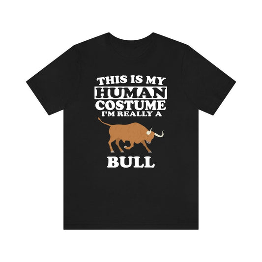 This Is My Human Costume I'm Really A Bull Shirt - bull print design