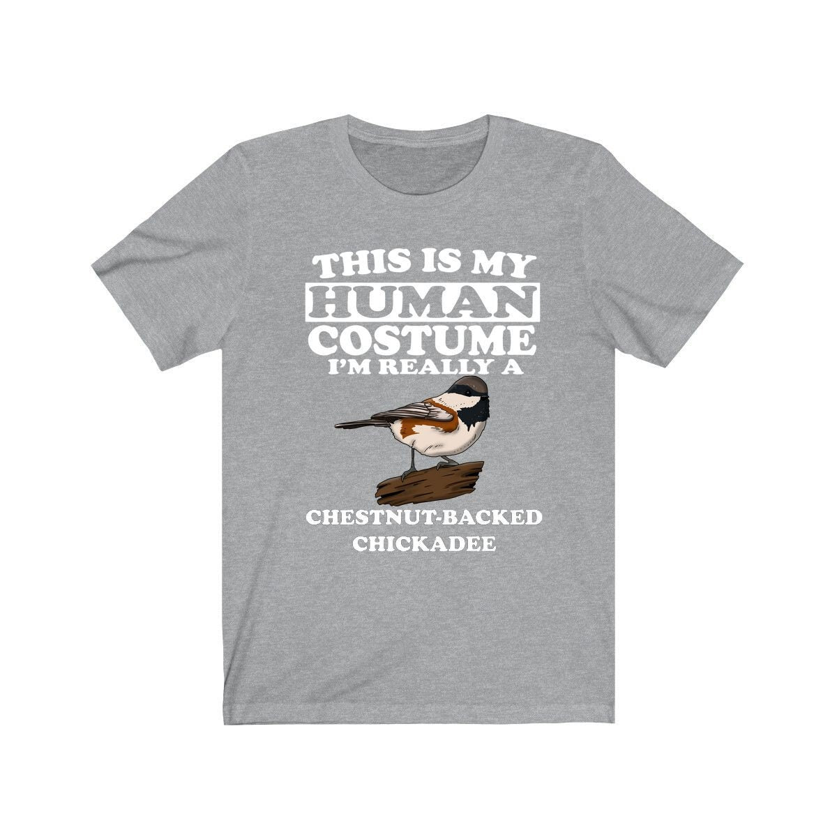 This Is My Human Costume I'm Really A Chickadee Bird Shirt, Chickadee Lover Shirt, Birding Shirt, Bird Lover Gift, Animal Gift Image 1