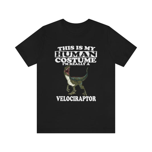 This is my human costume I am really a velociraptor dinosaur tee