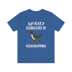 Easily distracted by velociraptors funny dinosaur lover tee