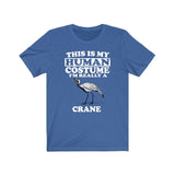 This Is My Human Costume I'm Really A Crane Bird Shirt, Crane Lover Shirt, Birding Shirt, Crane Lover Gift, Animal Gift Image 1