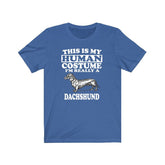 This Is My Human Costume I'm Really A Dachshund Dog Shirt, Dachshund Lover Shirt, Dachshund Shirt, Dachshund Lover Gift, Animal Gift Image 1
