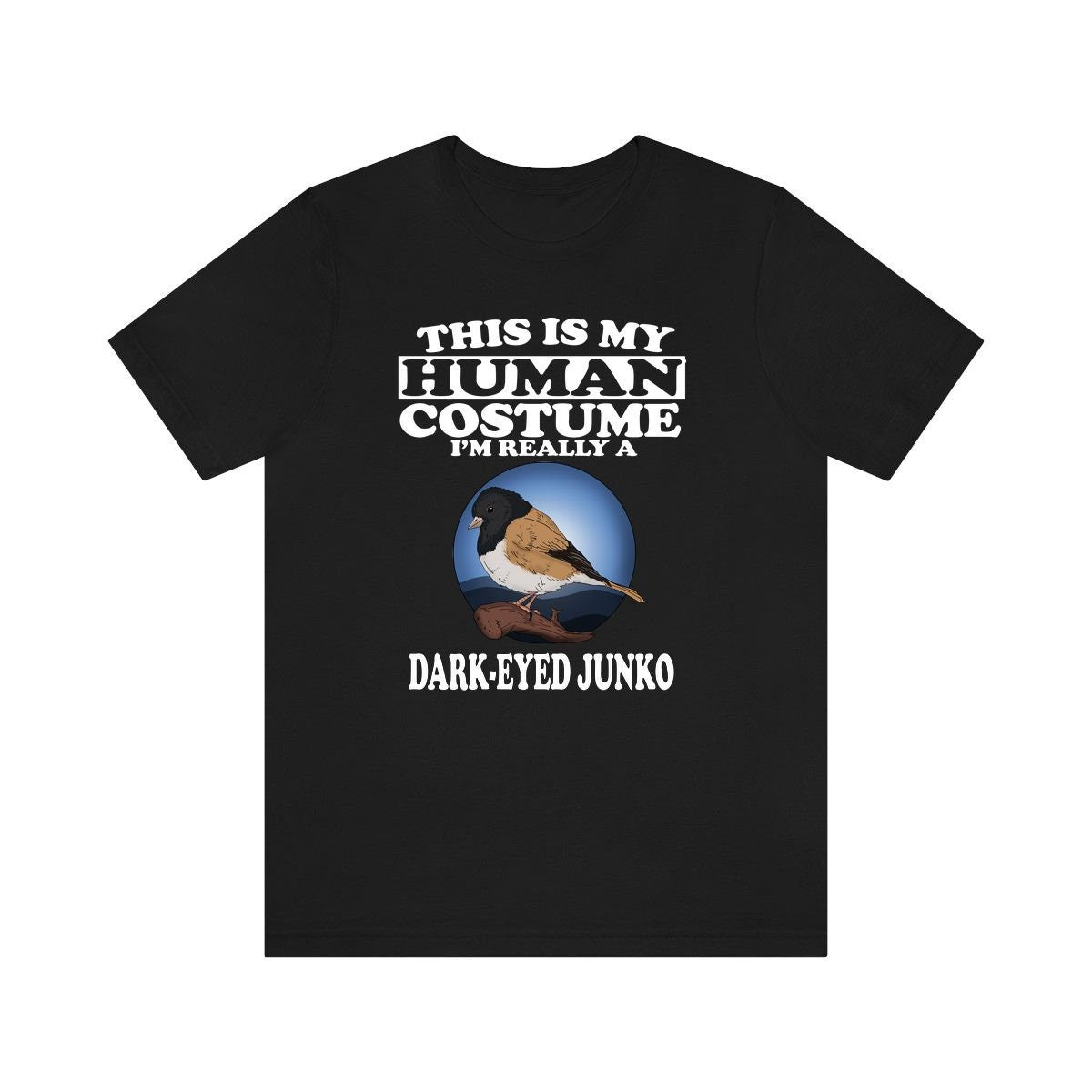 This Is My Human Costume I'm Really A Dark-eyed Junko Bird Shirt, Dark-eyed Junko Lover Shirt, Birding Shirt, Bird Lover Gift, Animal Gift Image 1