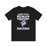 This Is My Human Costume I'm Really A Dolphin Shirt, Dolphin Lover Shirt, Dolphin Shirt, Dolphin Funny Gift, Animal Gift Image 1