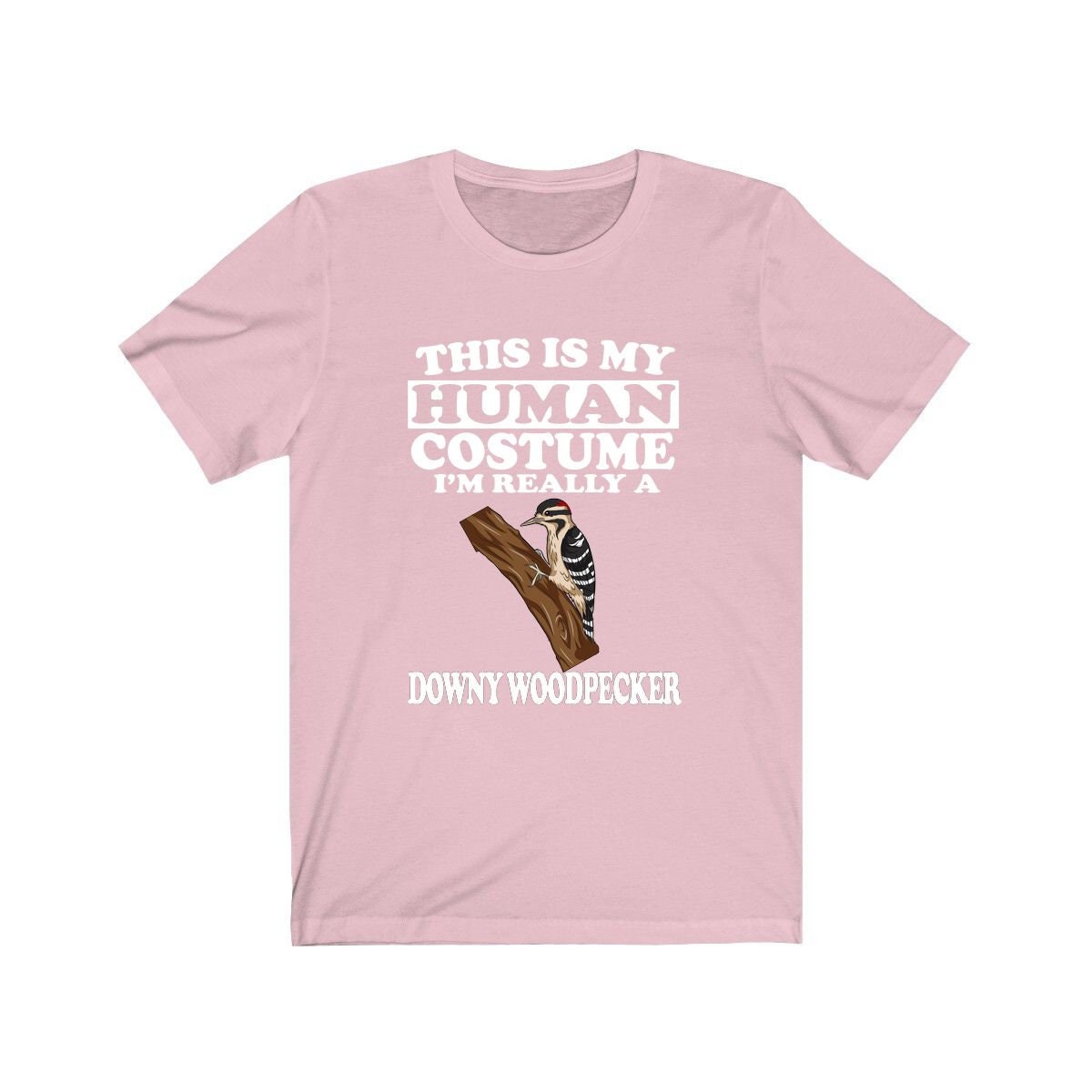 This Is My Human Costume I'm Really A Downy Woodpecker Shirt - downy woodpecker print design