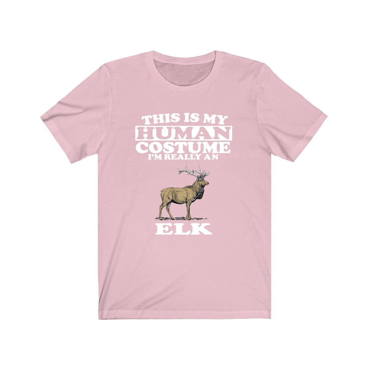 This Is My Human Costume I'm Really An Elk T-Shirt - elk print design