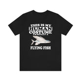 This Is My Human Costume I'm Really A Flying Fish Shirt, Fish Lover Shirt, Fish Shirt, Fish Funny Gift, Animal Gift Image 1