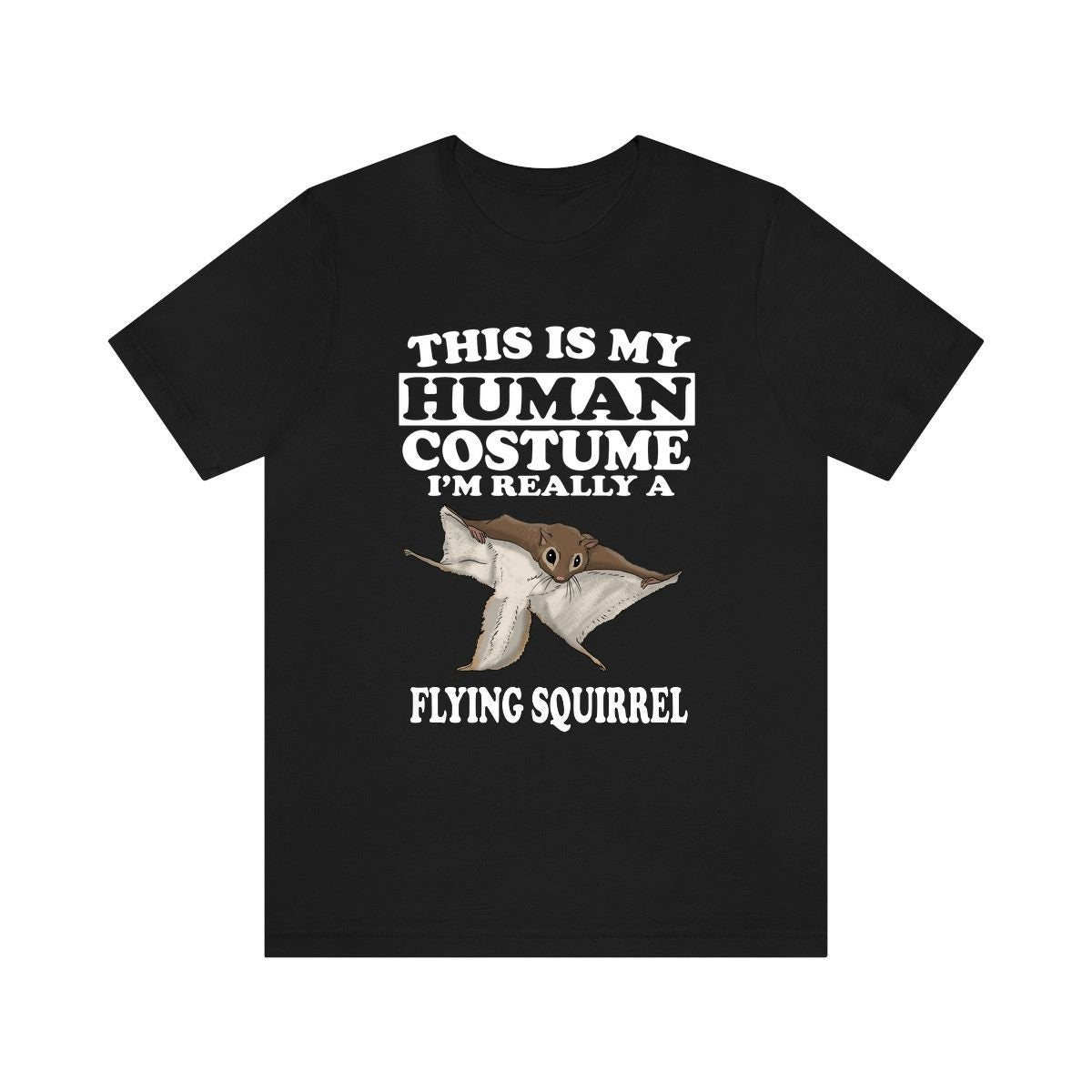 This is my human costume I am really a flying squirrel gliding rodent tee
