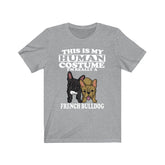 This Is My Human Costume I'm Really A French Bulldog Dog Shirt, French Bulldog Lover Shirt, Bulldog Shirt, Dog Funny Gift, Animal Gift Image 1