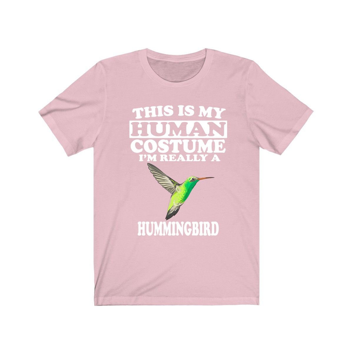 This is my human costume I am really a hummingbird tiny garden bird tee