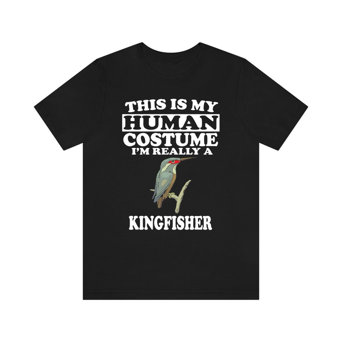 This Is My Human Costume I'm Really A Kingfisher Bird Shirt, Kingfisher Lover Shirt, Birding Shirt, Bird Funny Gift, Animal Shirt Image 1