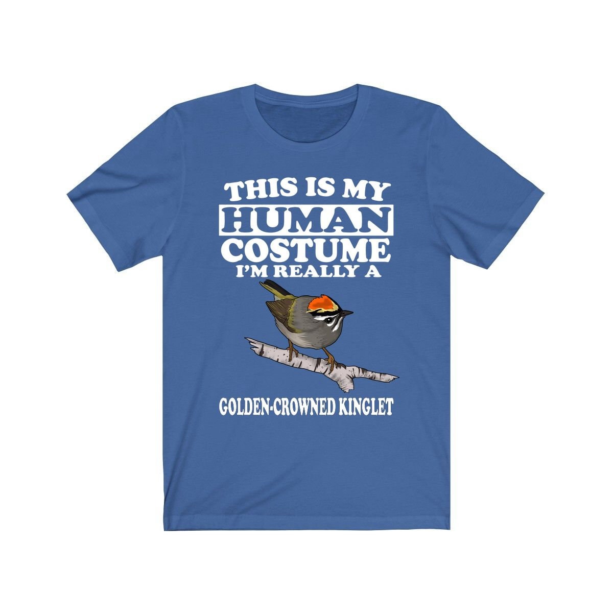 This is my human costume I am really a kinglet tiny forest songbird tee