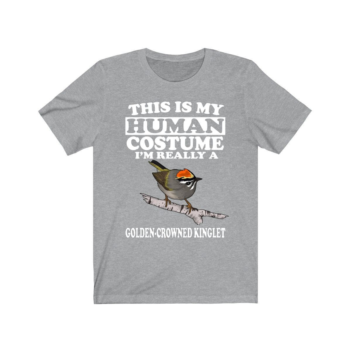 This is my human costume I am really a kinglet tiny forest songbird tee