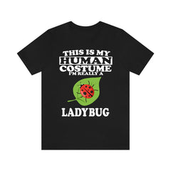 This is my human costume I am really a ladybug garden insect tee