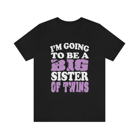 I'm Going To Be A Big Sister Of Twins Shirt - big sister of twins print design