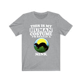 This Is My Human Costume I'm Really A Mink Shirt, Mink Lover Shirt, Mink Shirt, Mink Funny Gift, Adult Kids Image 1