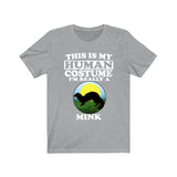 This Is My Human Costume I'm Really A Mink Shirt, Mink Lover Shirt, Mink Shirt, Mink Funny Gift, Adult Kids Image 1