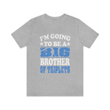 I'm Going To Be A Big Brother Of Triplets Shirt, Big Brother Of Triplets Gift, Big Brother Of Triplets T-Shirt Pregnancy Announcement Shirt Image 2