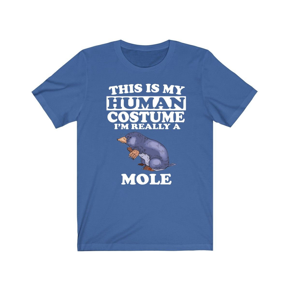 This Is My Human Costume I'm Really A Mole Shirt - mole print design