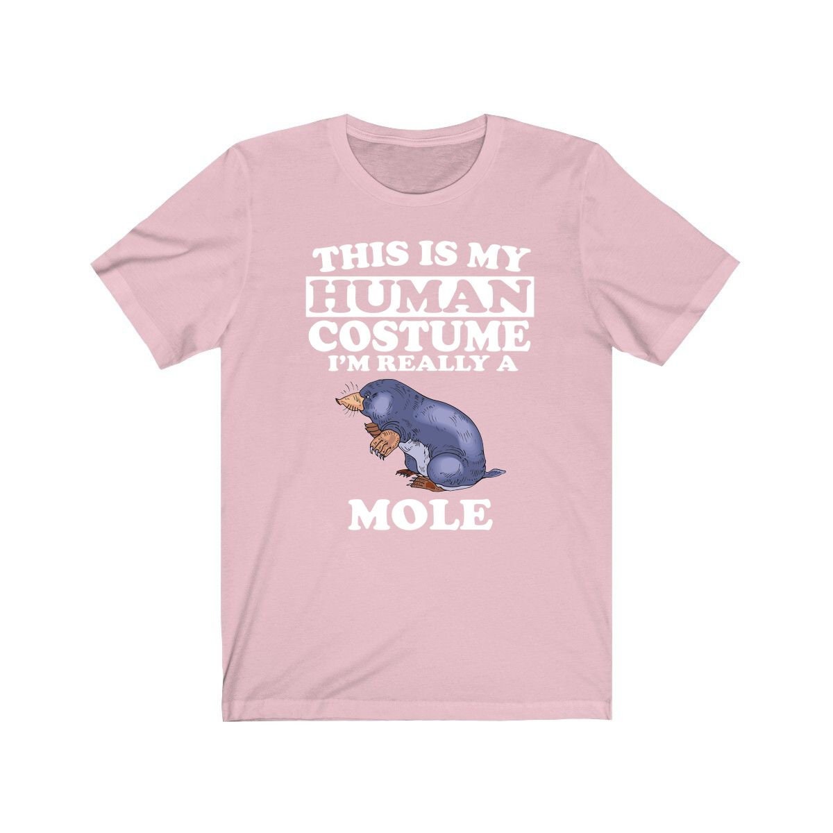This Is My Human Costume I'm Really A Mole Shirt - mole print design