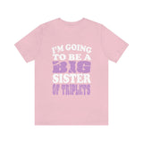 I'm Going To Be A Big Sister Of Triplets Shirt, Big Sister Of Triplets Shirt, Big Sister Of Triplets Gift, Announcement Gift T-Shirt Image 4