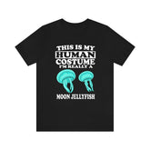 This Is My Human Costume I'm Really A Moon Jellyfish Shirt, Moon Jellyfish Lover Shirt, Jellyfish Shirt, Jellyfish Funny Gift, Adult Kids Image 1