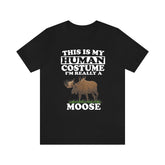 This Is My Human Costume I'm Really A Moose Shirt, Moose Lover Shirt, Moose Shirt, Moose Funny Gift, Adult Kids Image 1