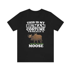 This Is My Human Costume I'm Really A Moose Shirt - moose print design