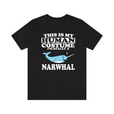 This Is My Human Costume I'm Really A Narwhal Whale Shirt, Narwhal Lover Shirt, Whale Shirt, Narwhal Funny Gift, Animal Adult Kids Image 1