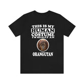 This Is My Human Costume I'm Really An Orangutan Shirt, Orangutan Lover Shirt, Orangutan Shirt, Orangutan Funny Gift, Animal Adult Kids Image 1