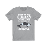 This Is My Human Costume I'm Really An Orca Whale Shirt, Orca Lover Shirt, Orca Shirt, Whale Funny Gift, Animal Adult Kids Image 1