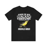 This Is My Human Costume I'm Really An Oriole Bird Shirt, Oriole Lover Shirt, Birding Shirt, Bird Funny Gift, Animal Adult Kids Image 1