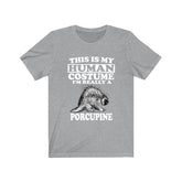 This Is My Human Costume I'm Really A Porcupine Shirt, Porcupine Lover Shirt, Porcupine Shirt, Porcupine Funny Gift, Animal Adult Kids Image 1