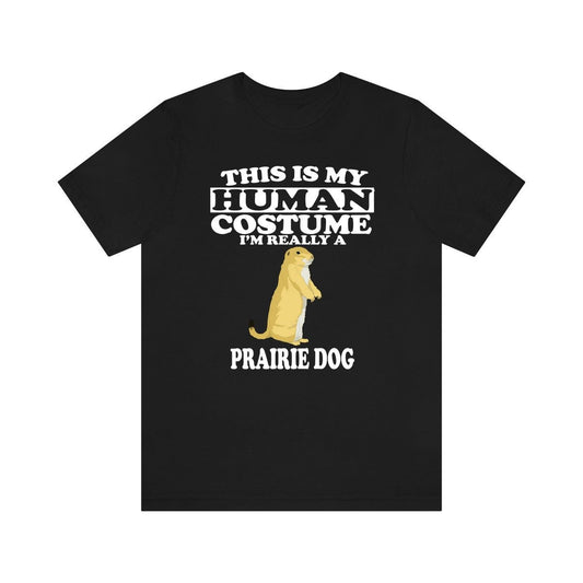 This Is My Human Costume I'm Really A Prairie Dog Shirt - prairie dog print design