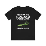 This Is My Human Costume I'm Really A Praying Mantis Shirt, Praying Mantis Lover Shirt, Mantis Funny Gift, Animal Adult Kids Shirt Image 1
