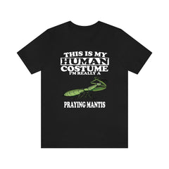 This Is My Human Costume I'm Really A Praying Mantis Shirt - praying mantis print design