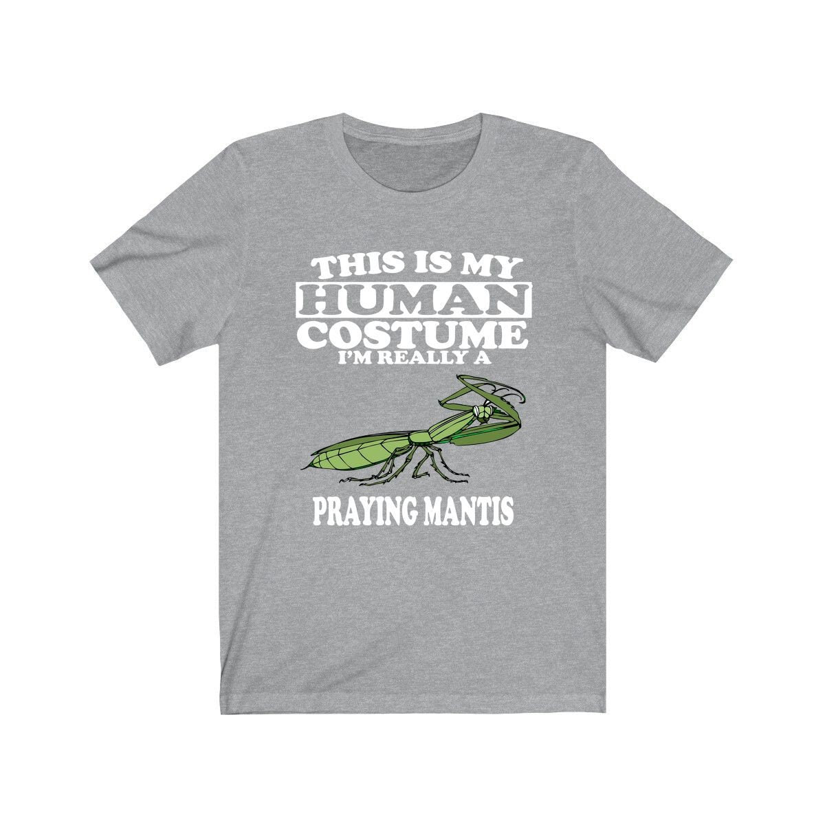 This Is My Human Costume I'm Really A Praying Mantis Shirt - praying mantis print design